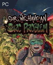 Sir, We Have an Orc Problem