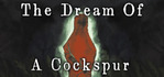 The Dream Of A Cockspur