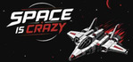Space Is Crazy