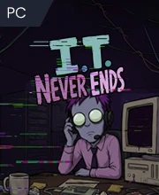 I.T. Never Ends