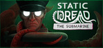 Static Dread: The Submarine