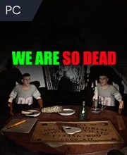 WE ARE SO DEAD