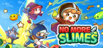 No More Slimes!!