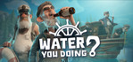 Water You Doing?