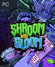 Shroom and Gloom