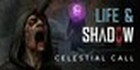 Life & Shadow Celestial Call
