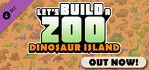 Let's Build a Zoo Dinosaur Island
