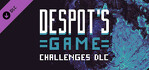 Despot's Game Challenges