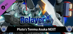 Relayer Advanced Pluto's Tenmu Asuka NEXT