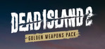 Dead Island 2 Golden Weapons Pack