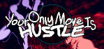 Your Only Move Is HUSTLE Steam Account
