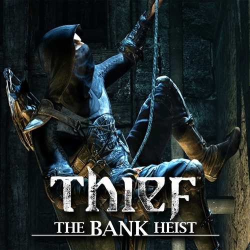 THIEF 4 The Bank Heist