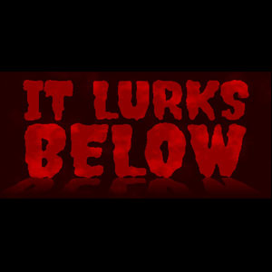 It Lurks Below