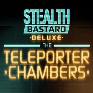 Stealth Bastard Deluxe The Teleporter Chambers