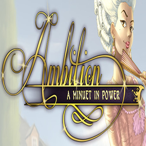 Ambition A Minuet in Power