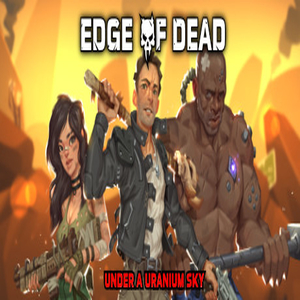 Edge Of Dead Under A Uranium Sky