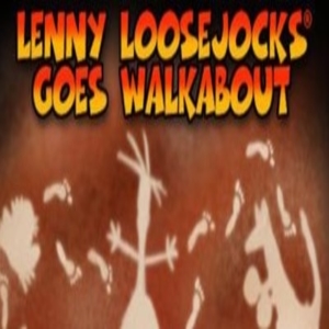Lenny Loosejocks Goes Walkabout