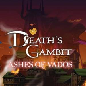 Death's Gambit Afterlife Ashes of Vados
