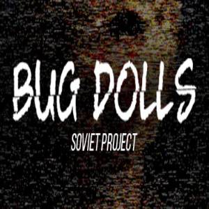 Bug Dolls Soviet Project
