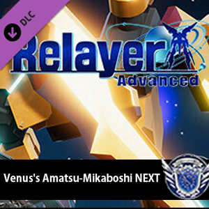 Relayer Advanced Venus's Amatsu-Mikaboshi NEXT