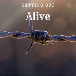 Getting Out Alive
