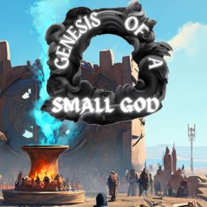 Genesis of a Small God