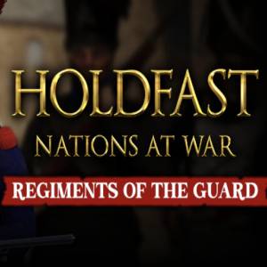 Holdfast Nations At War Regiments of the Guard